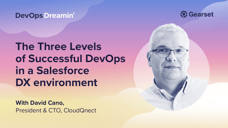 The Three Levels of Successful DevOps in a Salesforce DX environment